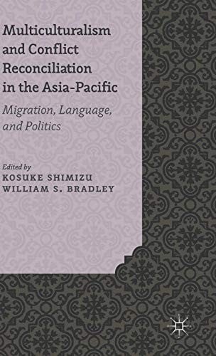 Multiculturalism and Conflict Reconciliation in the Asia-Pacific: Migration, Language and Politics