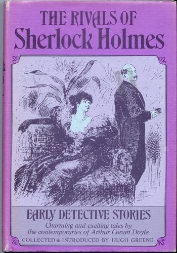 The rivals of Sherlock Holmes: early detective stories.