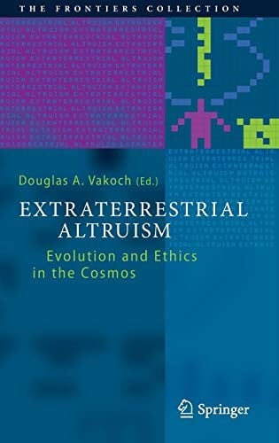 Extraterrestrial Altruism: Evolution and Ethics in the Cosmos