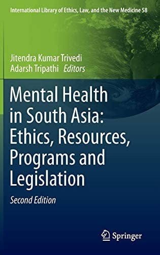 Mental Health in South Asia: Ethics, Resources, Programs and Legislation