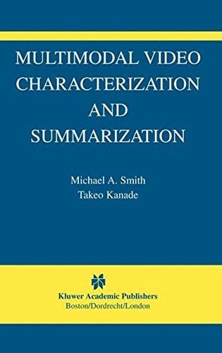 Multimodal Video Characterization and Summarization