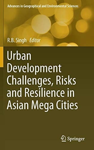 Urban Development Challenges, Risks and Resilience in Asian Mega Cities