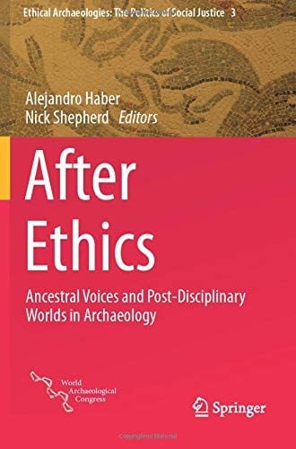 After Ethics: Ancestral Voices and Post-Disciplinary Worlds in Archaeology