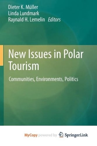 New Issues in Polar Tourism: Communities, Environments, Politics