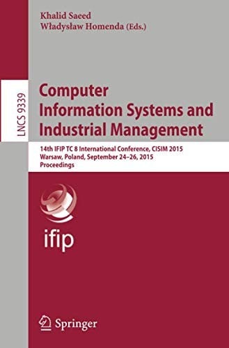 Computer Information Systems and Industrial Management: 14th IFIP TC 8 International Conference, CISIM 2015, Warsaw, Poland, September 24-26, 2015, ...