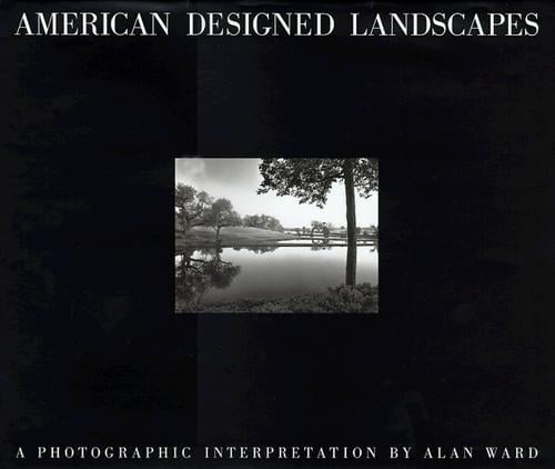 American Designed Landscapes: A Photographic Interpretation