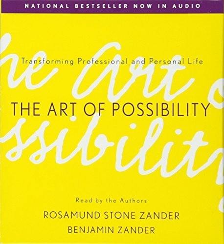 The Art of Possibility: Transforming Professional and Personal Life