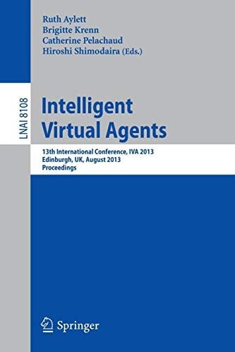 Intelligent Virtual Agents: 13th International Conference, IVA 2013, Edinburgh, UK, August 29-31, 2013, Proceedings