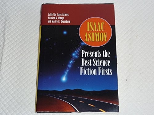 Isaac Asimov Presents the Best Science Fiction Firsts