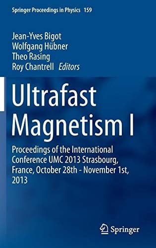 Ultrafast Magnetism I: Proceedings of the International Conference UMC 2013 Strasbourg, France, October 28th - November 1st, 2013