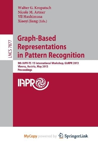 Graph-Based Representations in Pattern Recognition: 9th IAPR-TC-15 International Workshop, GbRPR 2013, Vienna, Austria, May 15-17, 2013, Proceedings