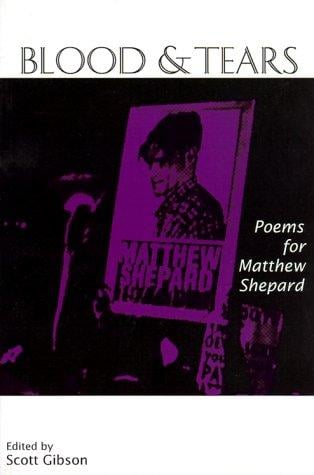 Blood & tears: commemorative poems for Matthew Shepard