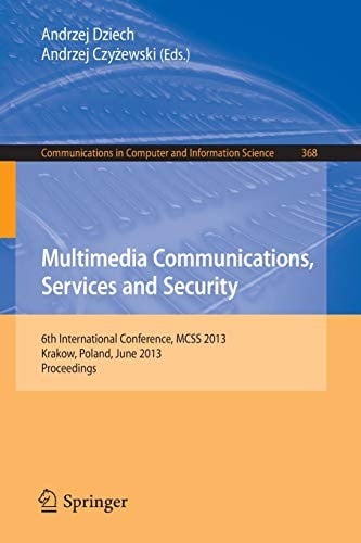 Multimedia Communications, Services and Security: 6th International Conference, MCSS 2013, Krakow, Poland, June 6-7, 2013. Proceedings