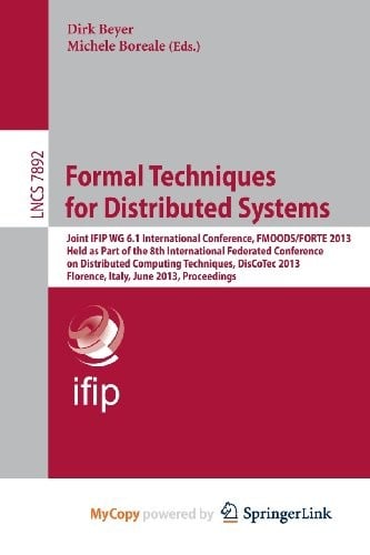 Formal Techniques for Distributed Systems: Joint IFIP WG 6.1 International Conference, FMOODS/FORTE 2013, Held as Part of the 8th International ... 2013, Florence, Italy, June 3-5
