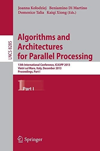 Algorithms and Architectures for Parallel Processing: 13th International Conference, ICA3PP 2013, Vietri sul Mare, Italy, December 18-20, 2013, ... I
