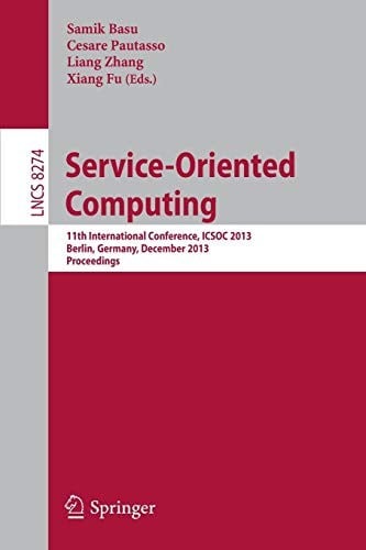 Service-Oriented Computing: 11th International Conference, ICSOC 2013, Berlin, Germany, December 2-5, 2013. Proceedings