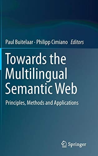 Towards the Multilingual Semantic Web: Principles, Methods and Applications