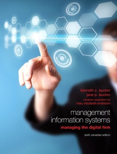 Management Information Systems: Managing the Digital Firm, Sixth Canadian Edition