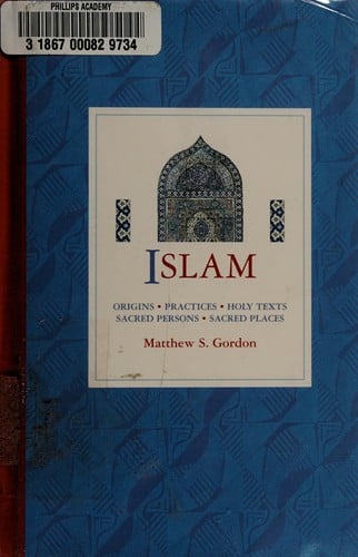 Islam: origins, practices, holy texts, sacred persons, sacred places