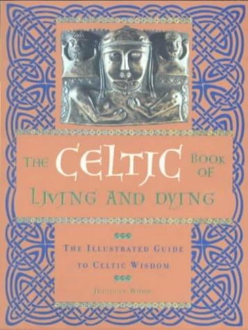 The Celtic Book of Living and Dying