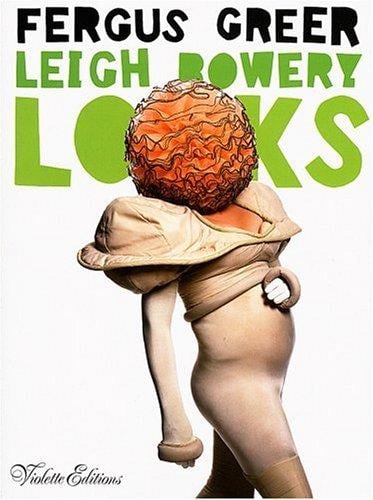 Leigh Bowery Looks: Photographs by Fergus Greer 1988-1994
