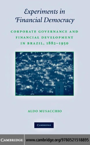 Experiments in financial democracy: corporate governance and financial development in Brazil, 1882-1950