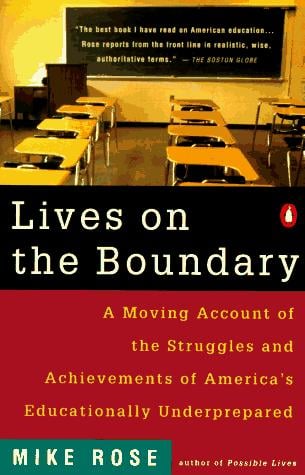 Lives on the boundary: a moving account of the struggles and achievements of America's educationally unprepared
