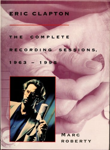 Eric Clapton: the complete recording sessions, 1963-1992