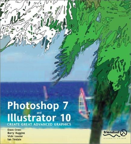 Photoshop 7 & Illustrator 10: Create Great Advanced Graphics