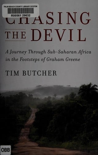 Chasing the devil: a journey through sub-Saharan Africa in the footsteps of Graham Greene