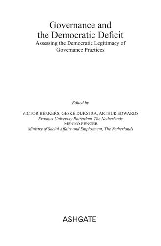 GOVERNANCE AND THE DEMOCRATIC DEFICIT: ASSESSING THE DEMOCRATIC LEGITIMACY OF GOVERNANCE...; ED. BY VICTOR BEKKERS.