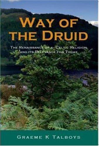 Way of the Druid: Renaissance of a Celtic Religion and its Relevance