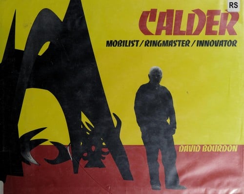Calder: mobilist, ringmaster, innovator