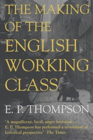 The Making of the English Working Class (Penguin History)