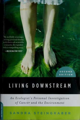Living downstream: an ecologist's personal investigation of cancer and the environment