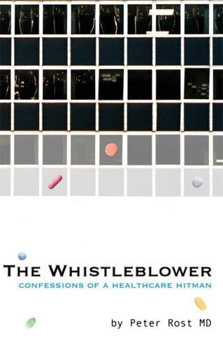 The Whistleblower: Confessions of a Healthcare Hitman
