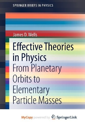 Effective Theories in Physics: From Planetary Orbits to Elementary Particle Masses
