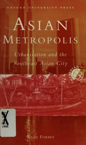 Asian metropolis: urbanisation and the Southeast Asian city