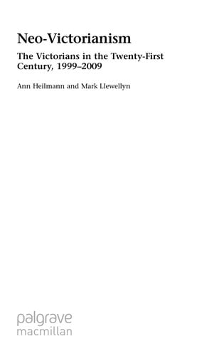 Neo-Victorianism: the Victorians in the twenty-first century, 1999-2009