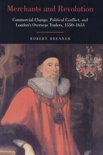 Merchants and revolution: commercial change, political conflict, and London's overseas traders, 1550-1653