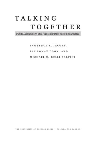 Talking together: public deliberation and politics in America