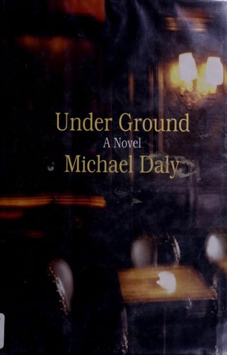 Under ground: a novel