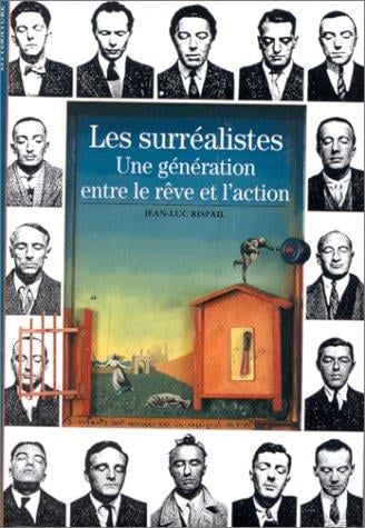 Les Surrealistes: Une generation entre le reve et l'action