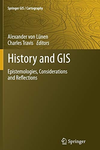 History and GIS: Epistemologies, Considerations and Reflections
