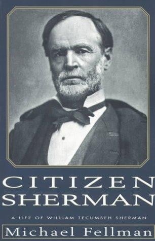 Citizen Sherman: A Life of William Tecumseh Sherman