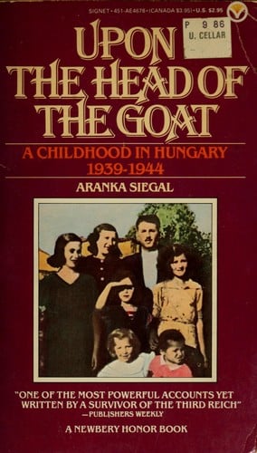 Upon the Head of the Goat: A Childhood in Hungary 1939-1944