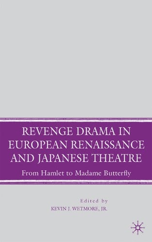 Revenge Drama in European Renaissance and Japanese Theater: From Hamlet to Madame Butterfly