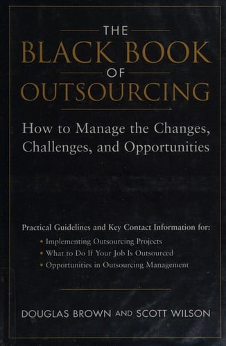 The black book of outsourcing: how to manage the changes, challenges, and opportunities