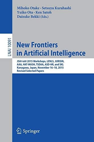 New Frontiers in Artificial Intelligence: JSAI-isAI 2015 Workshops, LENLS, JURISIN, AAA, HAT-MASH, TSDAA, ASD-HR, and SKL, Kanagawa, Japan, November ...