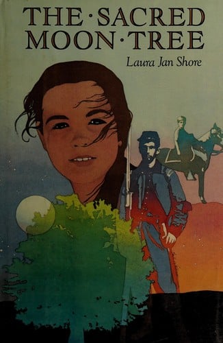 The sacred moon tree: being the true account of the trials and adventures of Phoebe Sands in the Great War Between the States, 1861-1865
